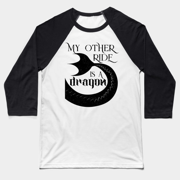 My Other Ride Is a Dragon Baseball T-Shirt by XanderWitch Creative